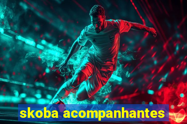 skoba acompanhantes